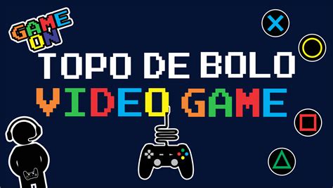 Topo de bolo Vídeo Game Pronta Para Imprimir Grátis